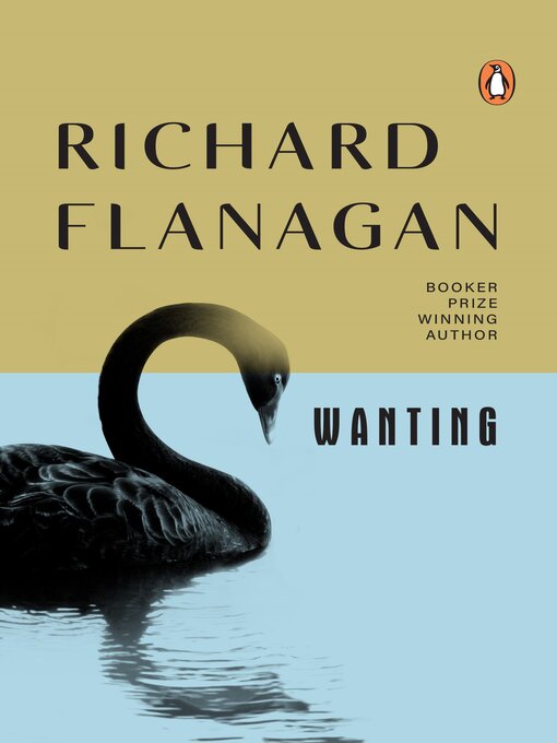 Title details for Wanting by Richard Flanagan - Wait list